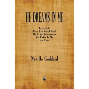 He Dreams In Me -- Neville Goddard